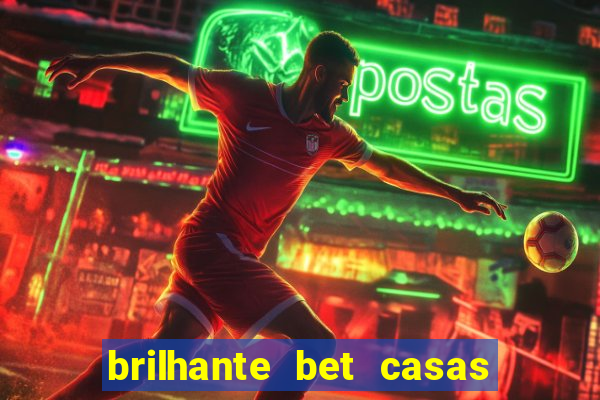 brilhante bet casas de apostas